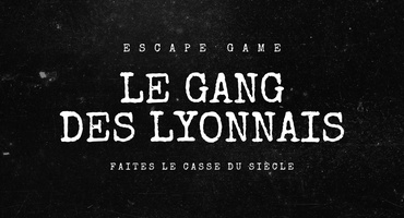 Escape Game Lyon : le Gang des Lyonnais