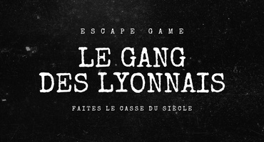 Escape Game Lyon : le Gang des Lyonnais